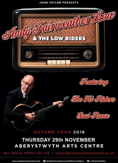 ABERYSTWYTH ARTS CENTRE
Andy Fairweather Low 
& The Hi Riders Special Soul Review
8pm
Dydd Iau 29 Tachwedd
Thursday 29 November