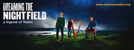 Aberystwyth Arts Centre
7.45pm, Thursday 11 October
Adverse Camber Productions presents Dreaming the Night Field: a legend of Wales