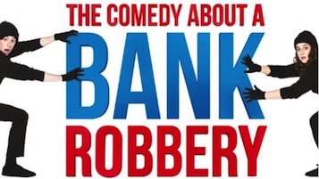 Fast and furious bank robbery comedy caper breaks in to the New Theatre
