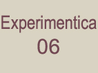Experimentica 06
