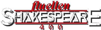 FLUELLEN THEATRE COMPANY�S SHAKESPEARE 400 