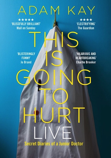 ABERYSTWYTH ARTS CENTRE
ADAM KAY
THIS IS GOING TO HURT
Secret Diaries of the Junior Doctor

Canolfan y Celfyddydau Aberystwyth Arts Centre
EBRILL 17 APRIL