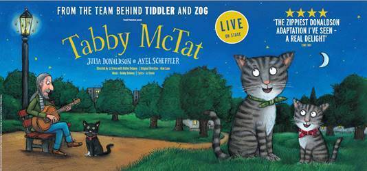 Freckle Productions presents
Tabby McTat
From the book by Julia Donaldson and Axel Scheffler
