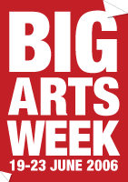 Big Arts Week Wales 19 -23 June 2006 | Wythnos Fawr y Celfyddydau Mehefin 19-26 2006