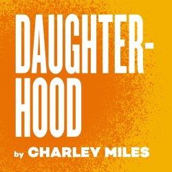 Wales at Edinburgh Fringe by Daughterhood- Theatr Clwyd & Paines Plough