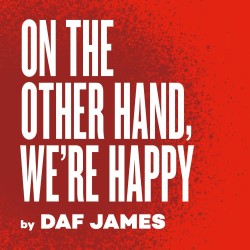 Wales at Edinburgh Fringe by On the Other Hand, We're Happy- Theatr Clwyd & Paines Plough