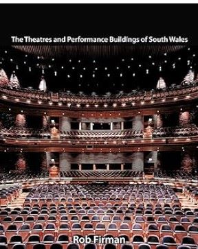 Theatre History by Rob Firman- The Theatres and Performance Buildings of South Wales