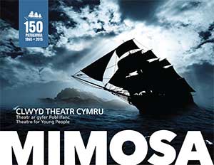 At Theatr Clwyd by Clwyd Theatr Cymru Theatr for Young People- Mimosa