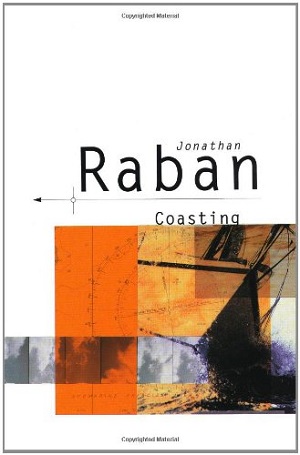 Places by Jonathan Raban- Coasting 