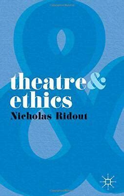 Theatre History by Nicholas Ridout �Theatre and Ethics�