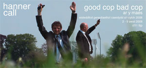 hanner call  perfformiad gan good cop bad cop